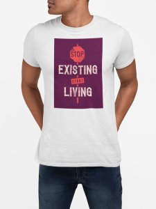 Existing start living- printed Fun and lovely - Family things - Comfy tees for Men