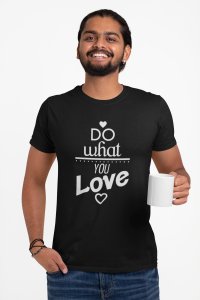 Do what you love -round crew neck cotton tshirts for men