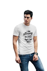 I am strong because Because i know y weakness- White - printed T-shirts - Men's stylish clothing - Cool tees for boys q