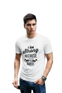 I am strong because Because i know y weakness- White - printed T-shirts - Men's stylish clothing - Cool tees for boys q