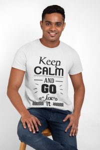 Keep calm and go for it - White - printed T-shirts - Men's stylish clothing - Cool tees for boys