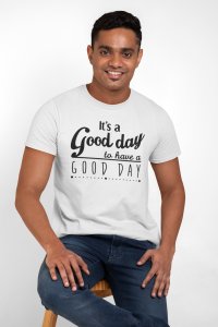 To have a good day - White - printed T-shirts - Men's stylish clothing - Cool tees for boys