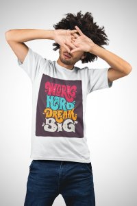 Work hard dream big - printed T-shirts - Men's stylish clothing - Cool tees for boys