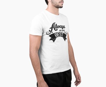 Always do your best - White - printed T-shirts - Men's stylish clothing - Cool tees for boys