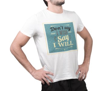 Say i will - White - printed T-shirts - Men's stylish clothing - Cool tees for boys