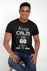 Keep calm and go for it - Black - printed T-shirts - Men's stylish clothing - Cool tees for boys