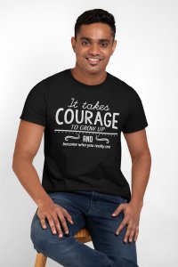 It takes courage to grow up - Black - printed T-shirts - Men's stylish clothing - Cool tees for boys