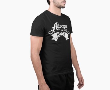 Always do your best - Black - printed T-shirts - Men's stylish clothing - Cool tees for boys
