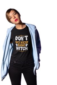 Don't be a basic, casper witch - Printed Tees for Women's - designed for Halloween