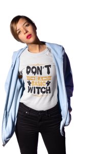 Don't be a basic witch, casper - Printed Tees for Women's -designed for Halloween