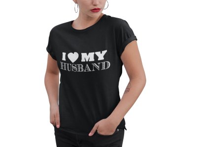 I love my husband-printed family themed cotton blended half-sleeve t-shirts made for women (black)