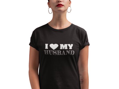 I love my husband-printed family themed cotton blended half-sleeve t-shirts made for women (black)
