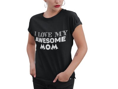 Love my awesome Mom-printed family themed cotton blended half-sleeve t-shirts made for women (black)