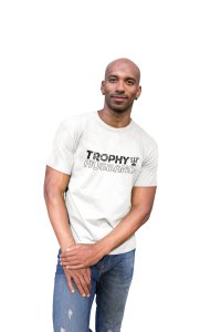 Trophy husband -printed family themed cotton blended half-sleeve t-shirts made for men (white)