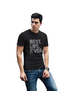 Best life ever -printed family themed cotton blended half-sleeve t-shirts made for men (black)