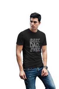 Best dad ever -printed family themed cotton blended half-sleeve t-shirts made for men (black)