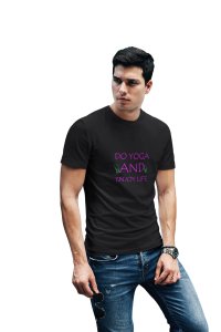 Do yoga and enjoy life text - Black - Comfortable Yoga T-shirts for Yoga Printed Men's T-shirts (Medium, Black)