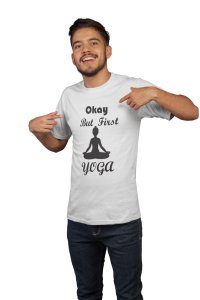 Okey but first yoga - White - Comfortable Yoga T-shirts for Yoga Printed Men's T-shirts White