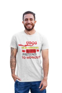 Pretend to workout - White - Comfortable Yoga T-shirts for Yoga Printed Men's T-shirts White
