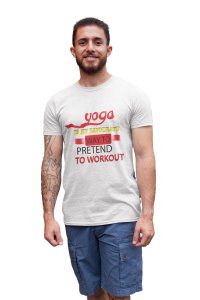 Pretend to workout - White - Comfortable Yoga T-shirts for Yoga Printed Men's T-shirts White