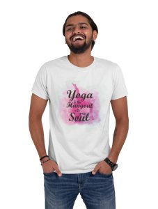 Hangout with your soul - White - Comfortable Yoga T-shirts for Yoga Printed Men's T-shirts White
