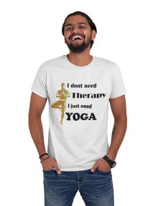 I don't need therapy - White - Comfortable Yoga T-shirts for Yoga Printed Men's T-shirts White