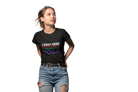 All I Need Is Yoga -Clothes for Yoga Lovers - Suitable For Regular Yoga Going People - Foremost Gifting Material for Your Friends