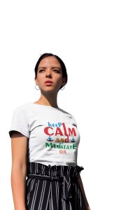 Keep Calm And Meditate On -Clothes for Yoga Lovers - Suitable For Regular Yoga Going People - Foremost Gifting Material for Your Friends