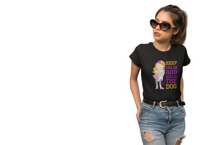 Keep calm and Walk The Dog - printed stylish Black cotton tshirt