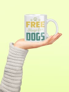 Free hugs for dogs  - pets themed printed ceramic white coffee and tea mugs/ cups for pets lover people