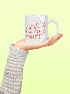Dog aunt- pets themed printed ceramic white coffee and tea mugs/ cups for pets lover people