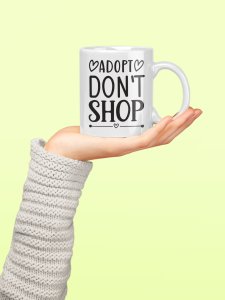 Adopt, don't shop- pets themed printed ceramic white coffee and tea mugs/ cups for pets lover people