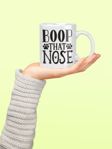 Boop that nose - pets themed printed ceramic white coffee and tea mugs/ cups for pets lover people