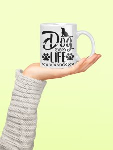 Dog life text in black - pets themed printed ceramic white coffee and tea mugs/ cups for pets lover people