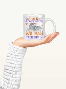 This Is A Dog House  - pets themed printed ceramic white coffee and tea mugs/ cups for pets lover people