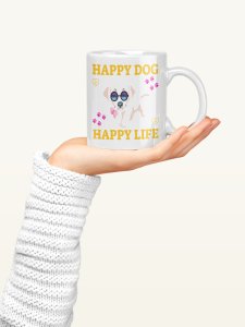 Happy dog happy life   - pets themed printed ceramic white coffee and tea mugs/ cups for pets lover people
