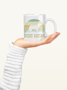 Dog mom   - pets themed printed ceramic white coffee and tea mugs/ cups for pets lover people