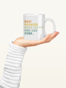 Best bearded beer loving dog dad   - pets themed printed ceramic white coffee and tea mugs/ cups for pets lover people