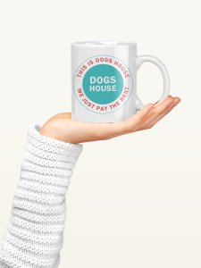Dogs house   - pets themed printed ceramic white coffee and tea mugs/ cups for pets lover people