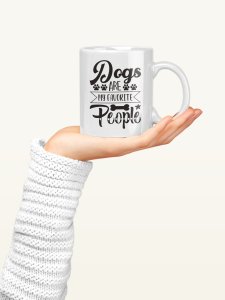 Dogs are my favorite people text in black  - pets themed printed ceramic white coffee and tea mugs/ cups for pets lover people