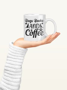 Dogs Books And Coffee  - pets themed printed ceramic white coffee and tea mugs/ cups for pets lover people