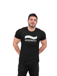 Approximately (Black T) -Clothes for Mathematics Lover - Foremost Gifting Material for Your Friends, Teachers, and Close Ones