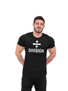 Division (Black T) -Clothes for Mathematics Lover - Foremost Gifting Material for Your Friends, Teachers, and Close Ones