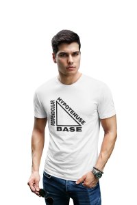 Hypothenues, Base, perpendicular (White T) -Clothes for Mathematics Lover - Foremost Gifting Material for Your Friends, Teachers, and Close Ones