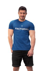Factorial (Blue T) -Clothes for Mathematics Lover - Foremost Gifting Material for Your Friends, Teachers, and Close Ones