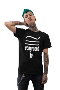 Congruent to (Black T) -Clothes for Mathematics Lover - Foremost Gifting Material for Your Friends, Teachers, and Close Ones