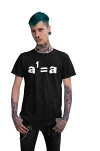 a1 = a (Black T) - Clothes for Mathematics Lover - Foremost Gifting Material for Your Friends, Teachers, and Close Ones