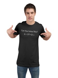 Can you solve this? (Black T) - Clothes for Mathematics Lover - Foremost Gifting Material for Your Friends, Teachers, and Close Ones