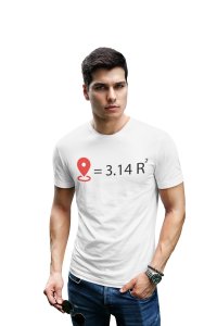 Location= 3.14R2 (White T) -Clothes for Mathematics Lover - Foremost Gifting Material for Your Friends, Teachers, and Close Ones