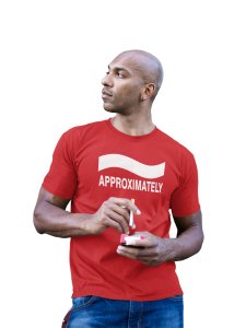 Approximately -Clothes for Mathematics Lover - Suitable for Math Lover Person - Foremost Gifting Material for Your Friends, Teachers, and Close Ones